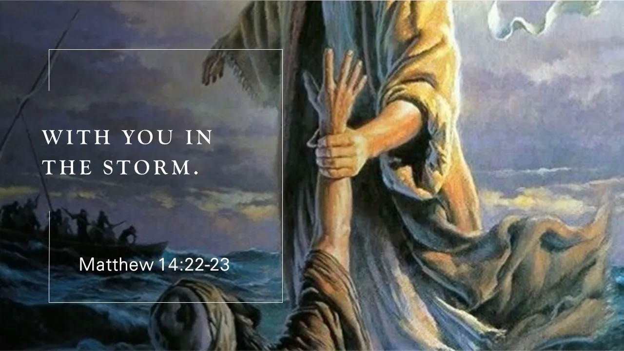 8 13 2023 With You In The Storm Matthew 14.22 33.webp InPixio